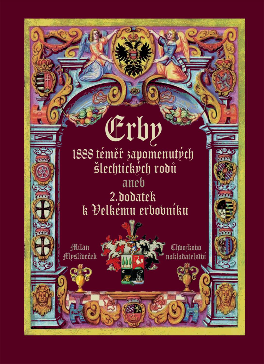 Erby 1888 téměř zapomenutých šlechtických rodů aneb 2. dodatek k Velkému erbovníku